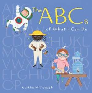 The ABCs of What I Can Be de Caitlin McDonagh