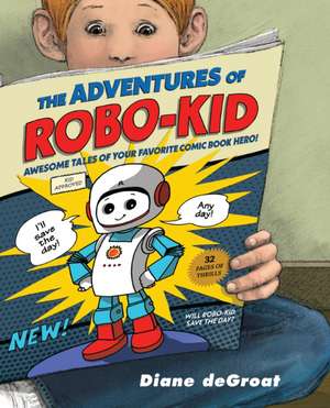 The Adventures of Robo-Kid de Diane Degroat