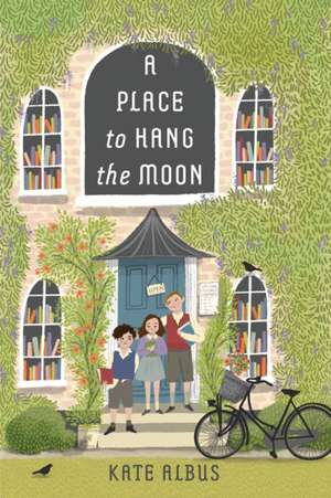 A Place to Hang the Moon de Kate Albus