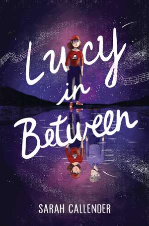 Lucy in Between de Sarah Callender