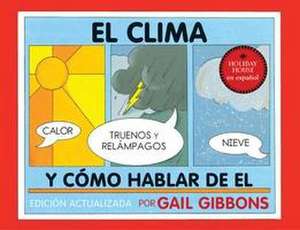 El Clima Y Cómo Hablar de Él de Gail Gibbons