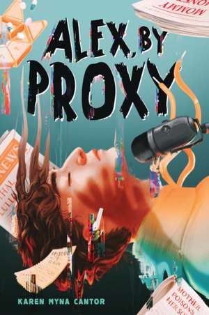 Alex, by Proxy de Karen Myna Cantor