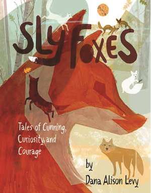 Sly Foxes de Dana Alison Levy