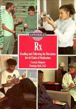 RX: Reading and Following the Directions for All Kinds of Medications de Carolyn Simpson