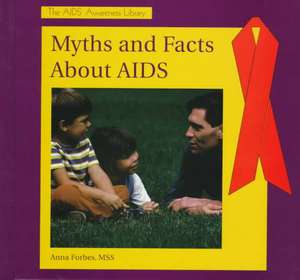 Myths and Facts about AIDS de Anna Forbes