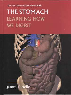 The Stomach: Learning How We Digest de James Toriello