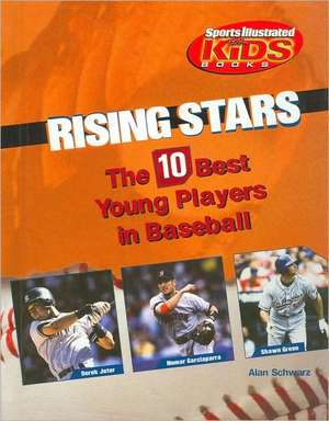 Rising Stars: The 10 Best Young Players in Baseball de Alan Schwarz