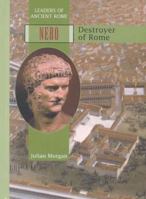 Nero: Destroyer of Rome de Julian Morgan