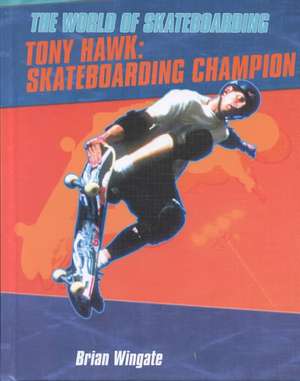 Tony Hawk: Skateboarding Champion de Brian Wingate