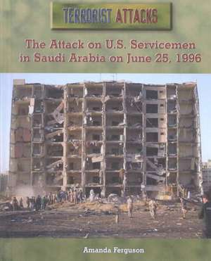 The Attack on U.S. Servicemen in Saudi Arabia on June 25, 1996 de Amanda Ferguson