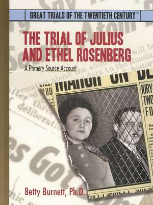 The Trial of Julius and Ethel Rosenberg: A Primary Source Account de Betty Burnett