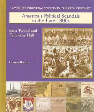 America's Political Scandals in the Late 1800s: Boss Tweed and Tammany Hall de Corona Brezina