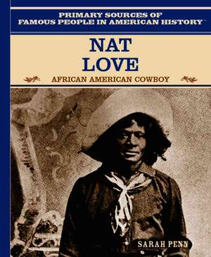 Nat Love: African American Cowboy de Sarah Penn