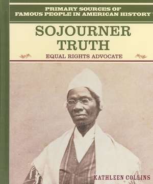 Sojourner Truth: Equal Rights Advocate de Kathleen Collins