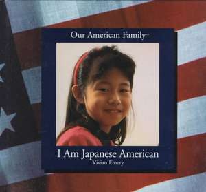 I Am Japanese American de Vivian Emery