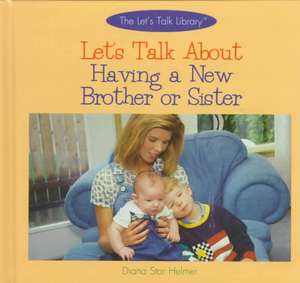 Let's Talk about Having a New Brother or Sister de Diana Star Helmer