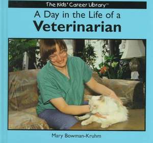 A Day in the Life of a Veterinarian de Mary Bowman-Kruhm