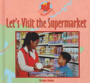 Let's Visit the Supermarket de Marianne Johnston