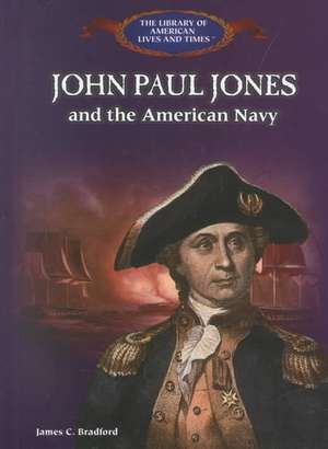 John Paul Jones and the American Navy de James C. Bradford