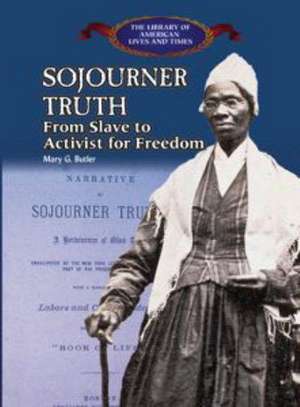 Sojourner Truth: From Slave to Activist for Freedom de Mary Butler