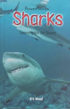 Sharks: Learning the Sh Sound de Ira Wood