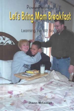 Let's Bring Mom Breakfast: Learning the Br Sound de Sharon McConnell