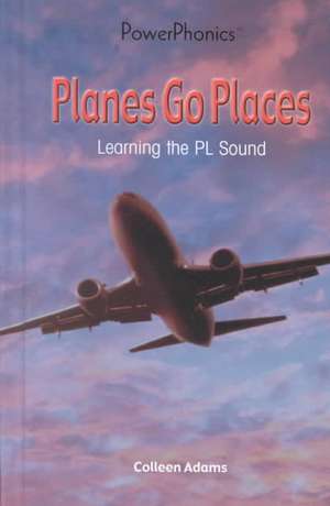 Planes Go Places: Learning the PL Sound de Colleen Adams