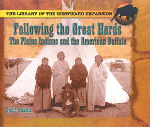 Following the Great Herds: The Plains Indians and the American Buffalo de Ryan P. Randolph