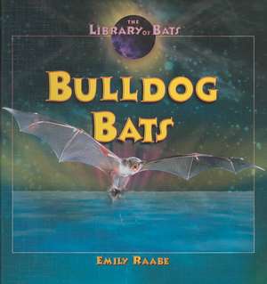 Bulldog Bats de Emily Raabe