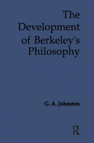 The Development of Berkeley's Philosophy de G. A. Johnston