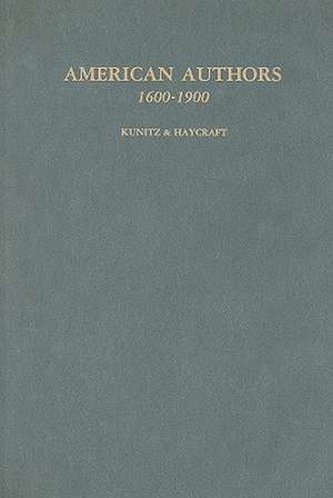 American Authors 1600-1900: A Biographical Dictionary of American Literature de Stanley Kunitz