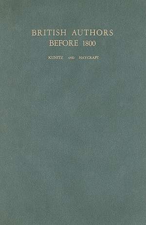 British Authors Before 1800: A Biographical Dictionary de Stanley Kunitz