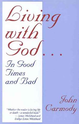 Carmody, D: Living with God in Good Times and Bad