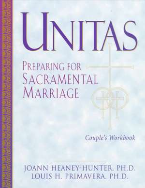 Unitas Couple's Workbook: Preparing for Sacramental Marriage de Joann Heany-Hunter PhD