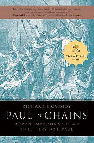 Paul in Chains: Roman Imprisonment and the Letters of St. Paul de Richard J. Cassidy