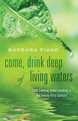 Come, Drink Deep of Living Waters de Barbara Fiand