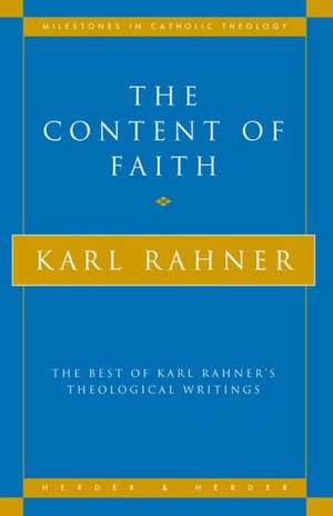 The Content of Faith: The Best of Karl Rahner's Theological Writings de Karl Rahner