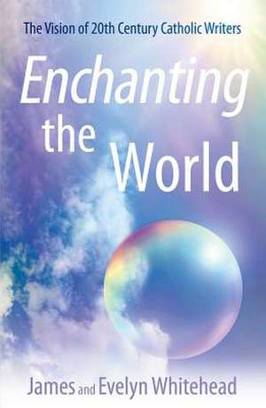 Enchanting the World de James D. Whitehead