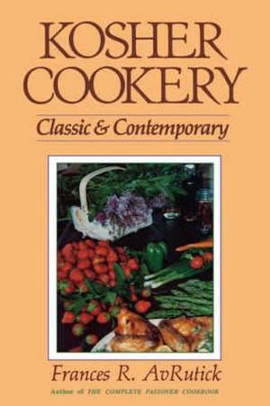 Kosher Cookery: Classic and Contemporary de Frances R. AvRutick