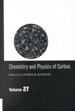 Chemistry & Physics of Carbon: Volume 27 de Ljubisa R. Radovic