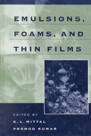 Emulsions, Foams, and Thin Films de K.L. Mittal