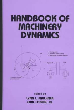 Handbook of Machinery Dynamics de Lynn Faulkner