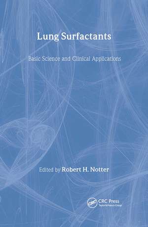 Lung Surfactants: Basic Science and Clinical Applications de Robert H. Notter