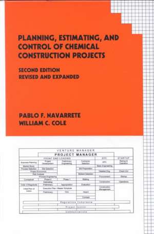 Planning, Estimating, and Control of Chemical Construction Projects de Pablo F. Navarrete