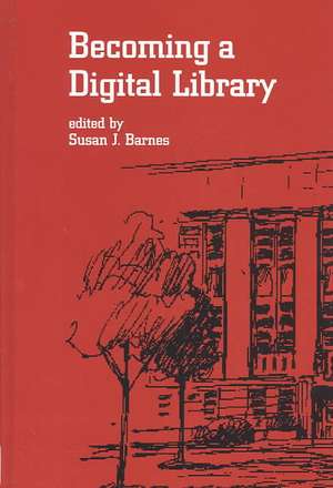 Becoming a Digital Library de Susan J. Barnes