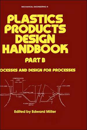 Plastics Products Design Handbook de Edward Miller