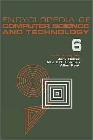 Encyclopedia of Computer Science and Technology, Volume 6: Computer Selection Criteria to Curriculum Committee on Computer Science de Belzer Belzer