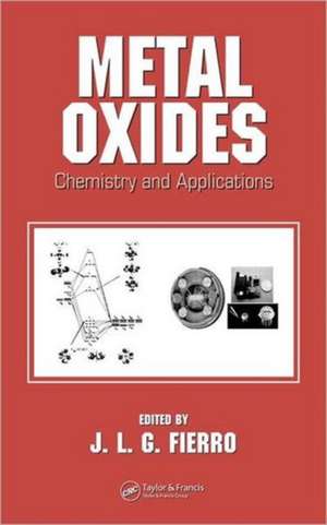 Metal Oxides: Chemistry and Applications de J.L.G. Fierro