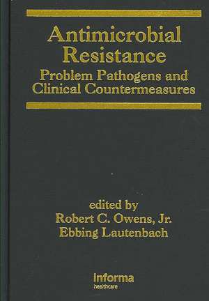 Antimicrobial Resistance: Problem Pathogens and Clinical Countermeasures de Robert C. Owens