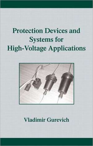 Protection Devices and Systems for High-Voltage Applications de Vladimir Gurevich